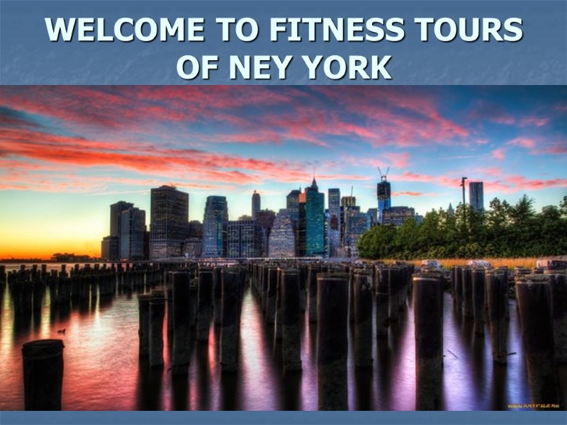 WELCOME TO FITNESS TOURS OF NEY YORK
